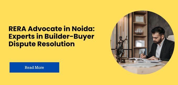 Best RERA Advocate in Noida for Builder-Buyer Disputes