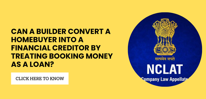 NCLAT Clarifies: A Homebuyer does not lose allottee status merely because the builder treats the booking amount as a loan