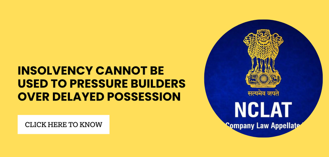 NCLAT Rules Insolvency Cannot Be Used as a Tool to Pressure Builders Over Project Delays