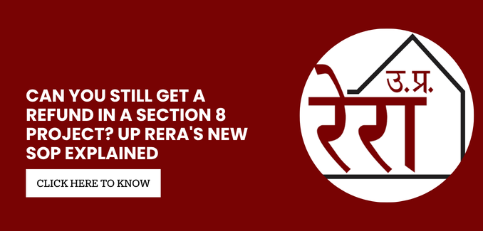UP RERA Issues New SOP on Refunds in Section 8 Projects: What Every Homebuyer Must Know