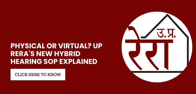 UP RERA Introduces Hybrid Hearing SOP: Choose Between Physical and Virtual Hearings
